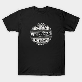 Create Within Detach Without T-Shirt